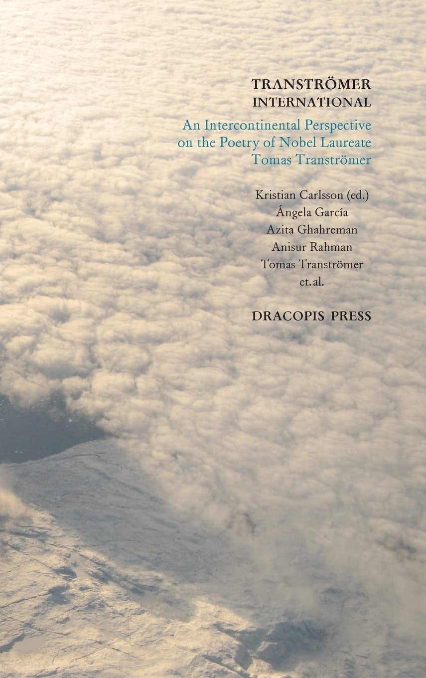 Valokuva kirjasta Ángela García / Azita Ghahreman / Anisur Rahman / Tomas Tranströmer / Kristian Carlsson Tranströmer international :  An intercontinental perspective on the poetry of nobel laureate Tomas Tranströmer, kuuluu tuoteryhmään Ruots muu tieto.