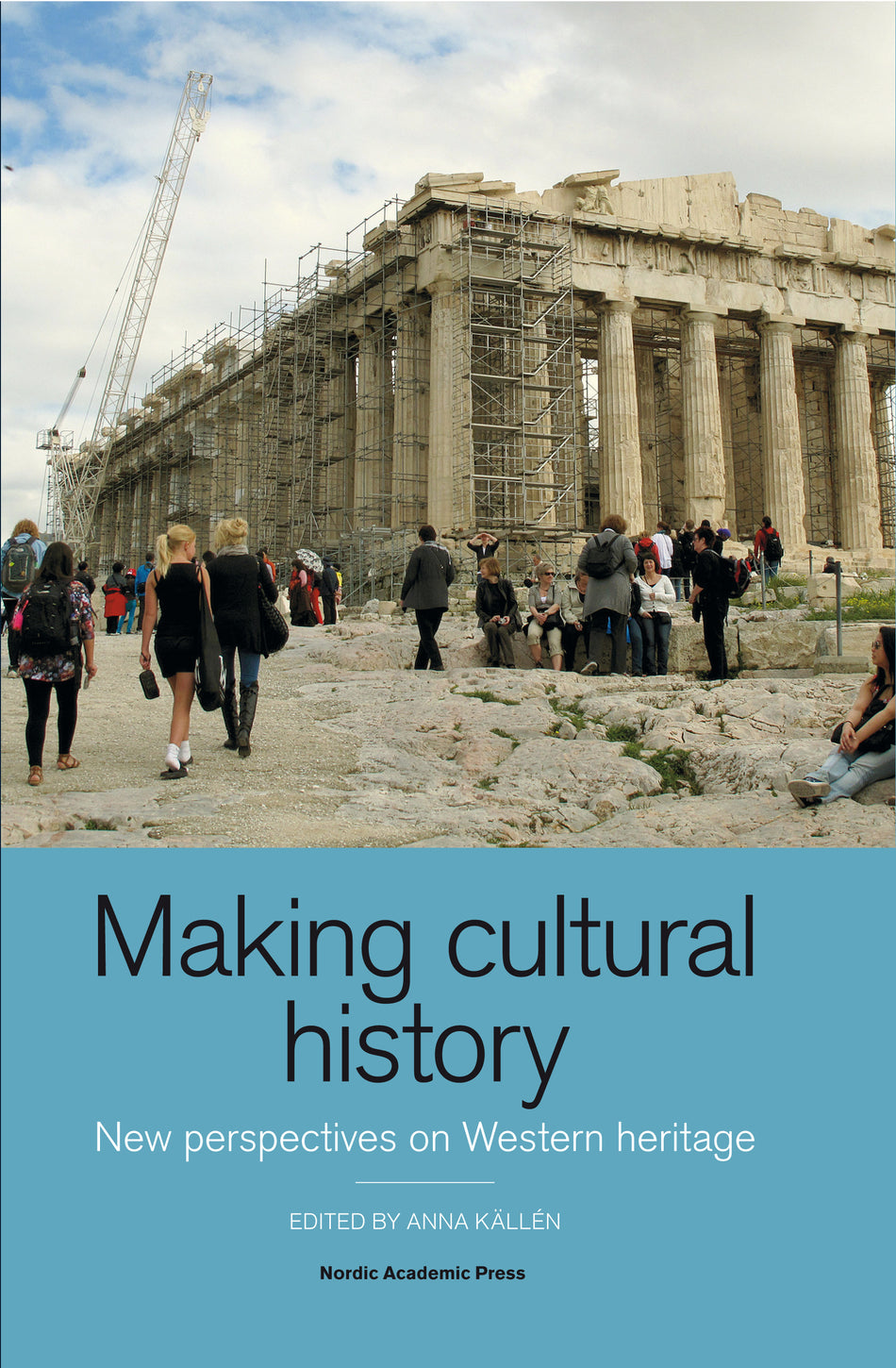 Valokuva kirjasta Anna Källén Making cultural history : new perspectives on Western heritage, kuuluu tuoteryhmään Ruots muu tieto.