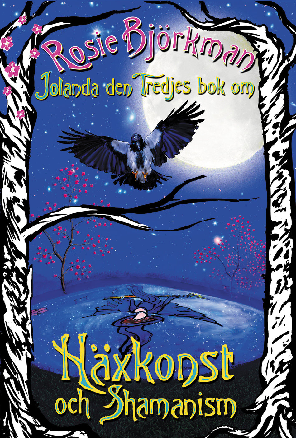 Valokuva kirjasta Rosie Björkman Jolanda den tredjes bok om häxkonst och shamanism, kuuluu tuoteryhmään Ruots muu tieto.
