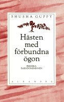 Valokuva kirjasta Shusha Guppy Hästen med förbundna ögon, kuuluu tuoteryhmään Ruots muu tieto.