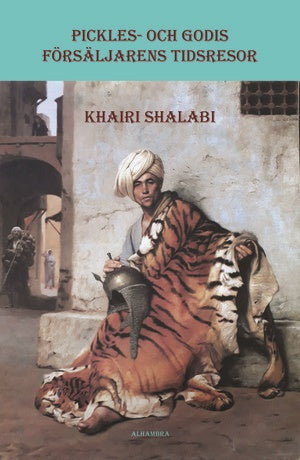 Valokuva kirjasta Khairi Shalabi Pickles- och godisförsäljarens tidsresor, kuuluu tuoteryhmään Ruots kaunokirjat.