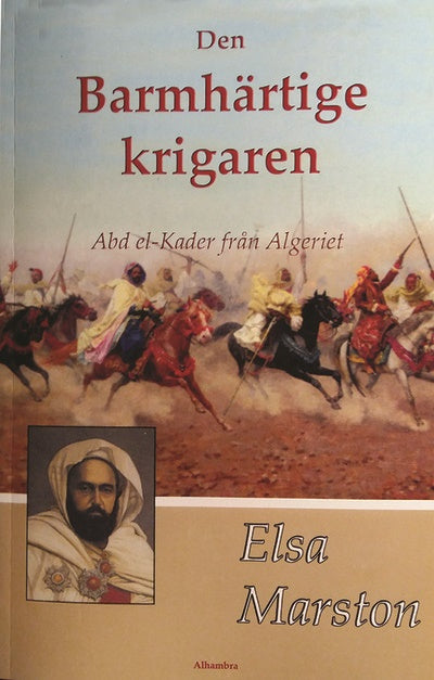 Valokuva kirjasta Elsa Marston Den barmhärtige krigaren - Abd el-Kader från Algeriet, kuuluu tuoteryhmään Ruots muu tieto.
