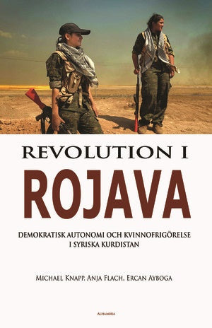 Valokuva kirjasta Michael Knapp / Anja Flach / Ercan Ayboga Revolution i Rojava - Demokratisk autonomi och kvinnofrigörelse i syriska Kurdistan, kuuluu tuoteryhmään Ruots muu tieto.