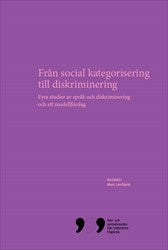 Valokuva kirjasta  Från social kategorisering till diskriminering : Fyra studier av språk och diskriminering och ett modellförslag, kuuluu tuoteryhmään Ruots muu tieto.