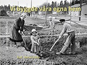 Valokuva kirjasta  Vi byggde våra egna hem, kuuluu tuoteryhmään Ruots muu tieto.