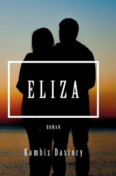 Valokuva kirjasta Kambiz Dastory Eliza, kuuluu tuoteryhmään Ruots kaunokirjat.