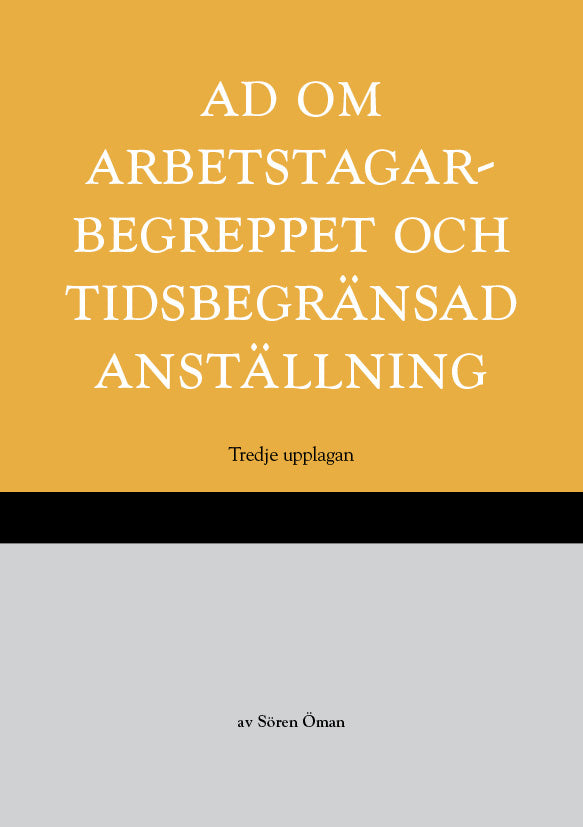 Valokuva kirjasta Sören Öman AD om arbetstagarbegreppet och tidsbegränsad anställning, kuuluu tuoteryhmään Ruots muu tieto.