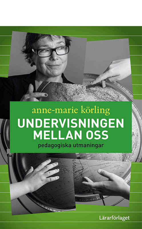 Valokuva kirjasta Anne-Marie Körling Undervisningen mellan oss : pedagogiska utmaningar, kuuluu tuoteryhmään Ruots muu tieto.