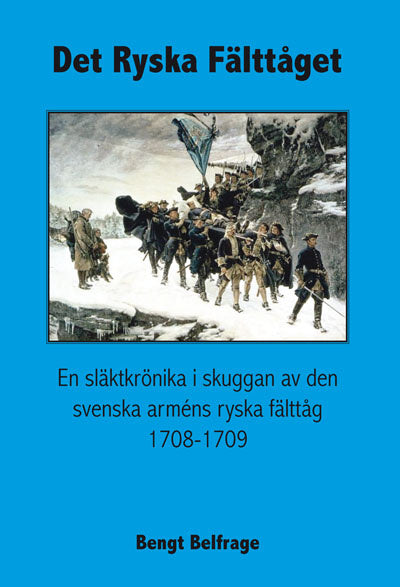 Valokuva kirjasta Bengt Belfrage Det ryska fälttåget - En släktkrönika i skuggan av den svenska arméns ryska fälttåg 1708-1709, kuuluu tuoteryhmään Ruots muu tieto.