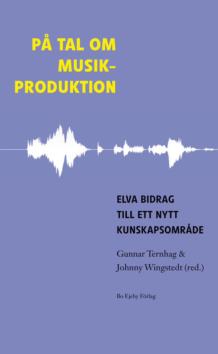 Valokuva kirjasta Gunnar Ternhag / Johnny Wingstedt / Johannes Brusila / Petter Dyndahl / Siw Graabraek Nielsen / Tellef Kvifte / Tore Simonsen / Toivo Burlin / Klas Dykhoff / Jan Berg På tal om musikproduktion : elva bidrag till ett nytt kunskapsområde, kuuluu tuoteryhmään Ruots harrasteet taide.