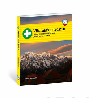 Vildmarksmedicin : Första hjälpen och sjukvård på tur och expedition