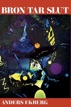 Valokuva kirjasta Anders Ekberg Bron tar slut, kuuluu tuoteryhmään Ruots kaunokirjat.