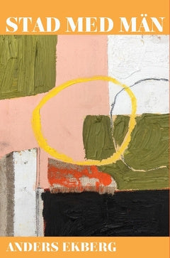 Valokuva kirjasta Anders Ekberg Stad med män, kuuluu tuoteryhmään Ruots kaunokirjat.