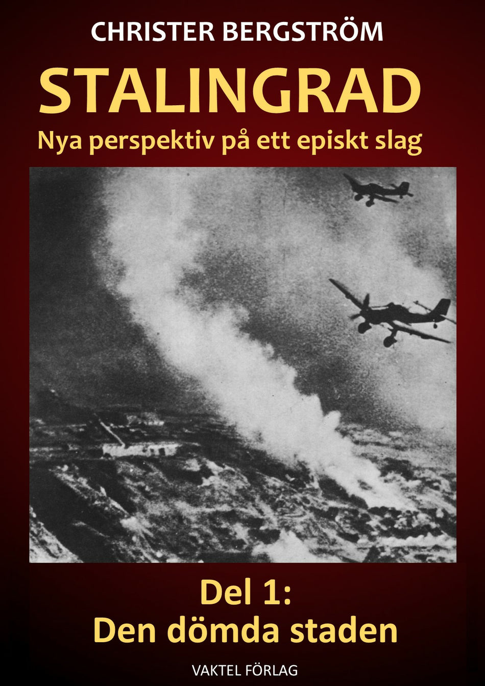 Valokuva kirjasta Christer Bergström Stalingrad - nya perspektiv på ett episkt slag. Del 1, Den dömda staden, kuuluu tuoteryhmään Ruots muu tieto.