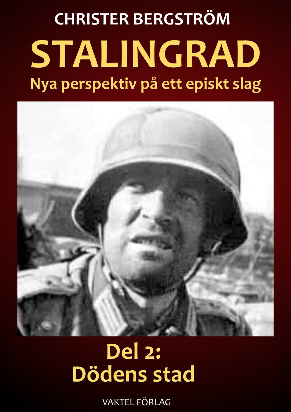 Valokuva kirjasta Christer Bergström Stalingrad - nya perspektiv på ett episkt slag. Del 2, Dödens stad, kuuluu tuoteryhmään Ruots muu tieto.