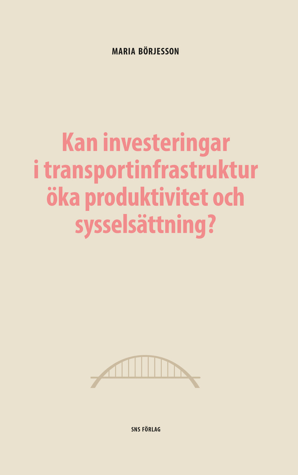 Valokuva kirjasta Maria Börjesson Kan investeringar i transportinfrastruktur öka produktivitet och sysselsättning?, kuuluu tuoteryhmään Ruots muu tieto.