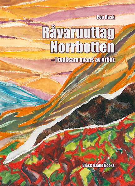 Valokuva kirjasta Peo Rask Råvaruuttag Norrbotten : i tveksam nyans av grönt, kuuluu tuoteryhmään Ruots muu tieto.