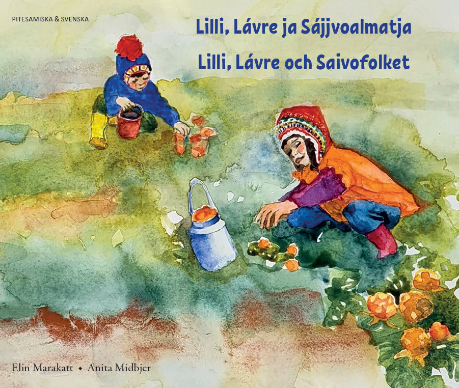 Valokuva kirjasta Elin Marakatt / Anita Midbjer Lilli, Lávre och Saivofolket (pitesamiska och svenska), kuuluu tuoteryhmään Ruots lapset nuoret ja sarjakuvat.
