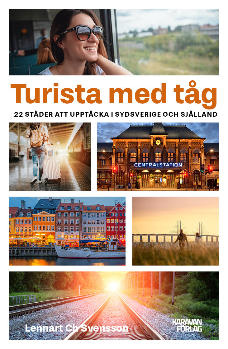 Valokuva kirjasta Lennart Ch Svensson Turista med tåg : 22 städer att upptäcka i Sydsverige, kuuluu tuoteryhmään Ruots harrasteet taide.