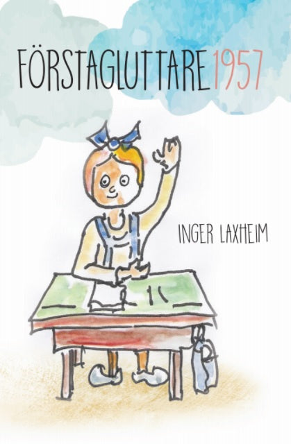 Valokuva kirjasta Inger Laxheim Förstagluttare 1957 : en barnbok för vuxna, kuuluu tuoteryhmään Ruots lapset nuoret ja sarjakuvat.