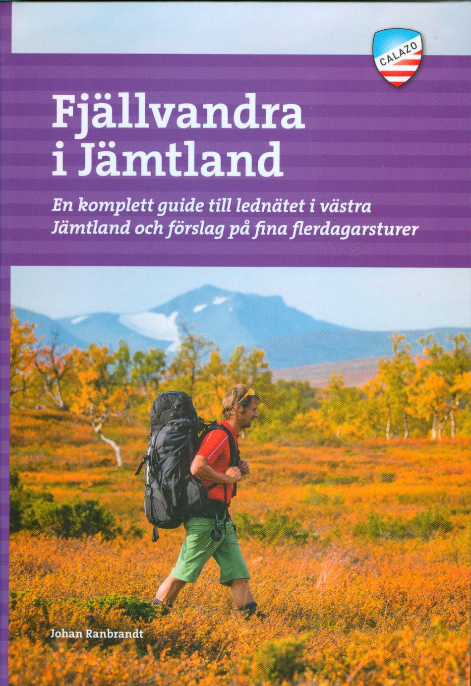 Valokuva kirjasta Johan Ranbrandt Fjällvandra i Jämtland : en komplett guide till lednätet i västra Jämtland och förslag på fina flerdagsturer, kuuluu tuoteryhmään Ruots harrasteet taide.