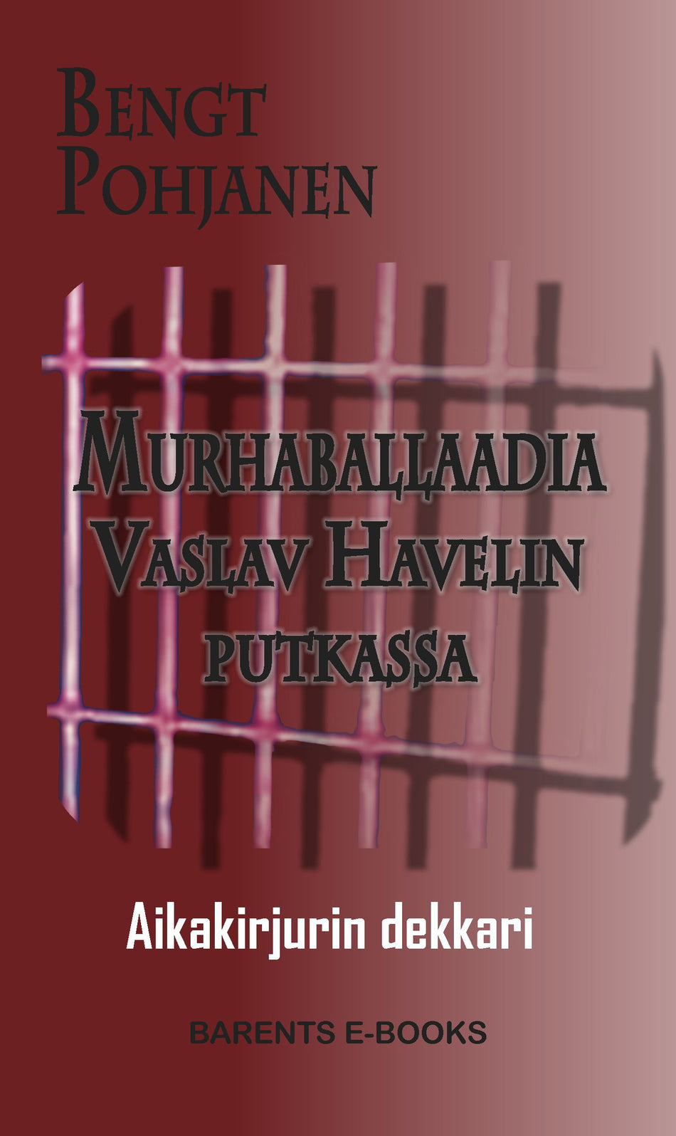 Valokuva kirjasta Bengt Pohjanen Murhaballaadia Vaslav Havelin putkassa, kuuluu tuoteryhmään Jännityskirjat.