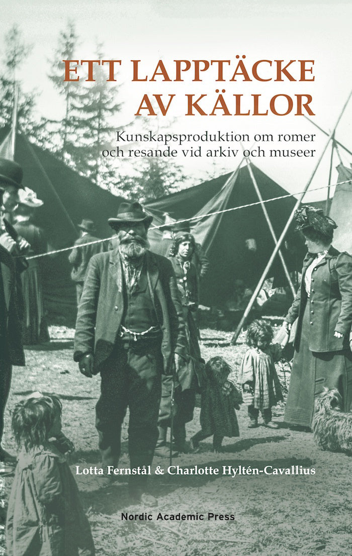 Valokuva kirjasta Lotta Fernstål / Charlotte Hyltén-Cavallius Ett lapptäcke av källor : kunskapsproduktion om romer och resande vid arkiv och museer, kuuluu tuoteryhmään Ruots muu tieto.