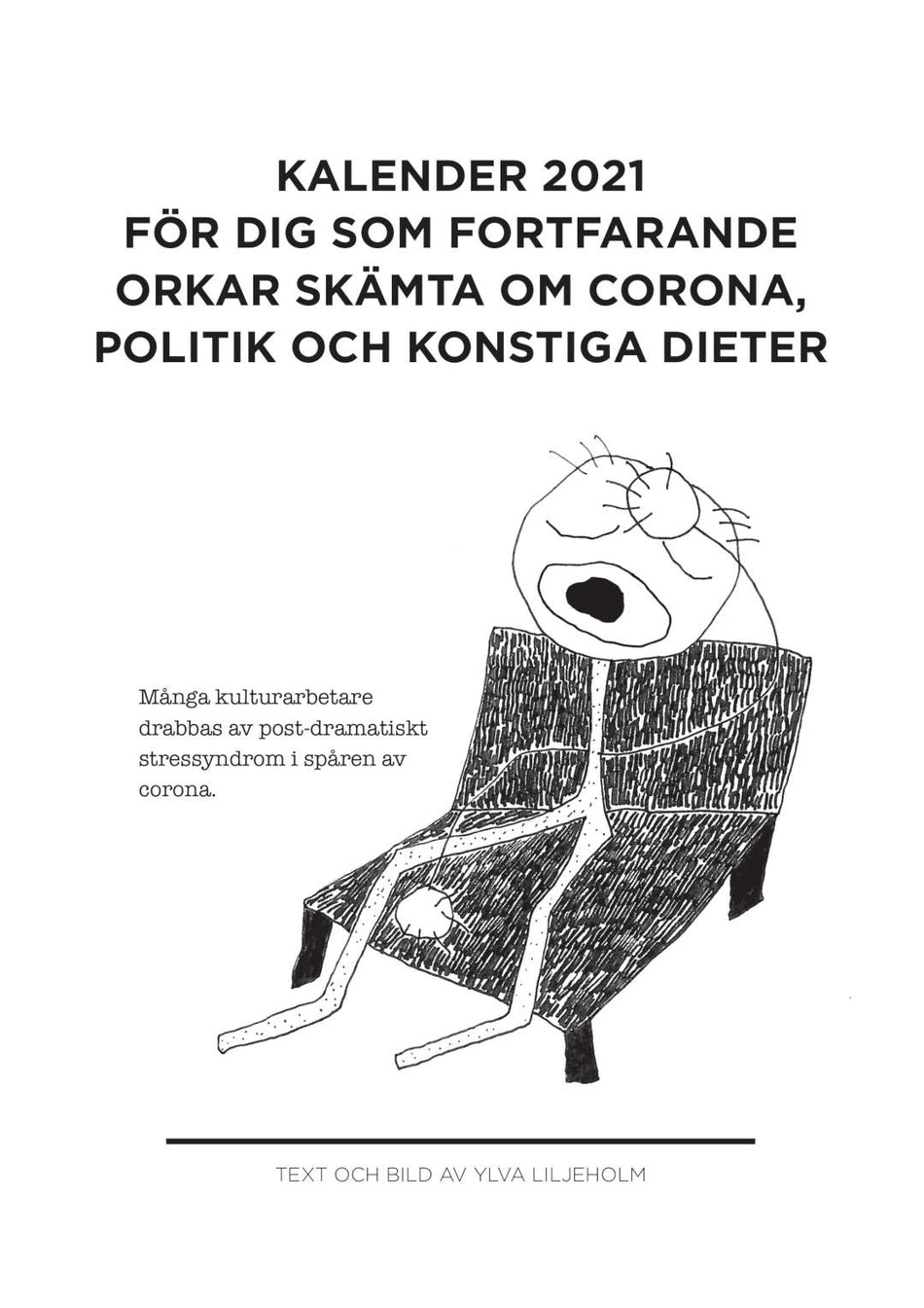 Valokuva kirjasta Ylva Liljeholm Kalender 2021 för dig som fortfarande orkar skämta om corona, politik och konstiga dieter, kuuluu tuoteryhmään Ruots muu tieto.