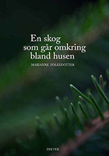 Valokuva kirjasta Marianne Folkedotter En skog som går omkring bland husen, kuuluu tuoteryhmään Ruots muu tieto.