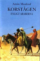 Valokuva kirjasta Amin Maalouf Korstågen enligt araberna, kuuluu tuoteryhmään Ruots muu tieto.