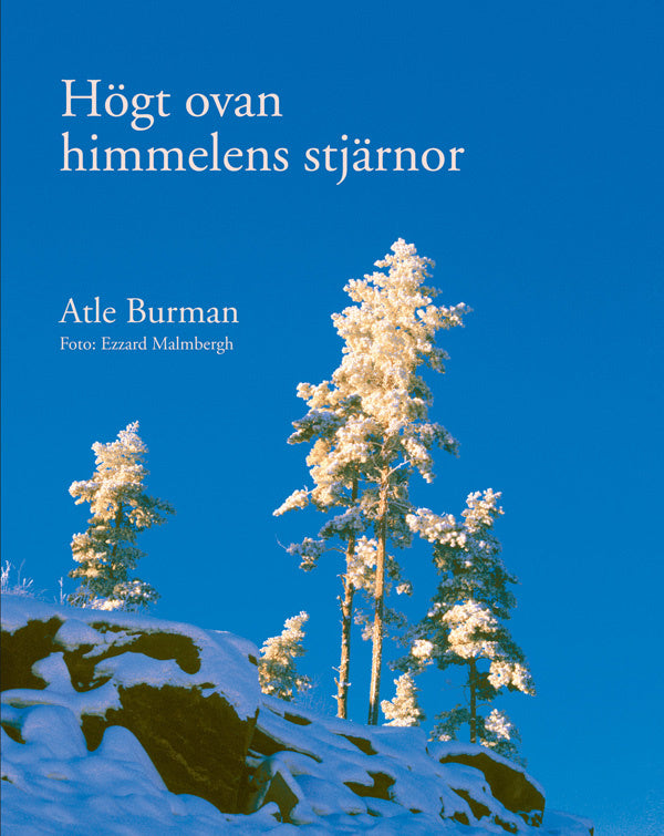 Valokuva kirjasta Atle Burman Högt ovan himmelens stjärnor, kuuluu tuoteryhmään Ruots muu tieto.