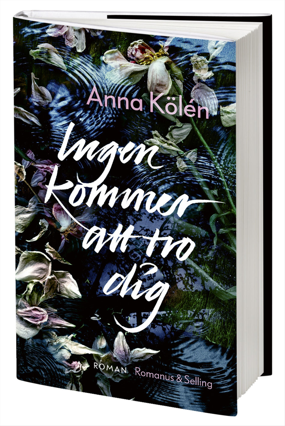 Valokuva kirjasta Anna Kölén Ingen kommer att tro dig, kuuluu tuoteryhmään Ruots kaunokirjat.