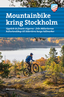 Mountainbike kring Stockholm : upptäck de finaste stigarna - från Mälaröarnas kulturlandskap till Södertörns karga hällmarker