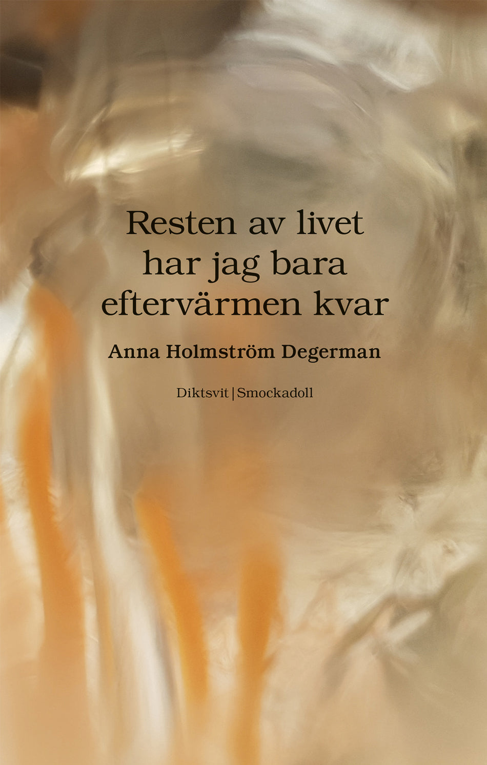 Valokuva kirjasta Anna Holmström Degerman Resten av livet har jag bara eftervärmen kvar, kuuluu tuoteryhmään Ruots muu tieto.