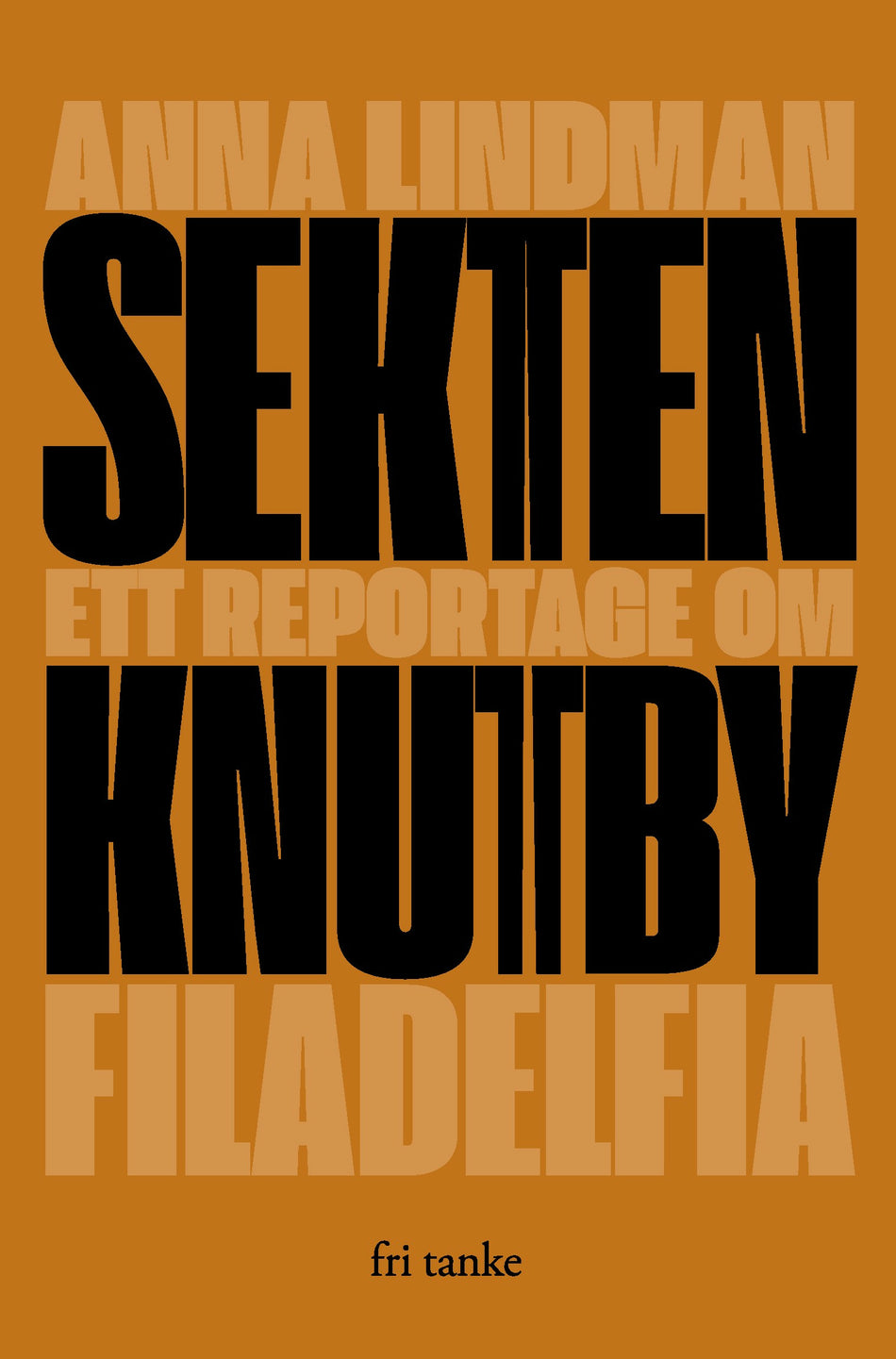 Valokuva kirjasta Anna Lindman Sekten : ett reportage om Knutby Filadelfia, kuuluu tuoteryhmään Ruots muu tieto.