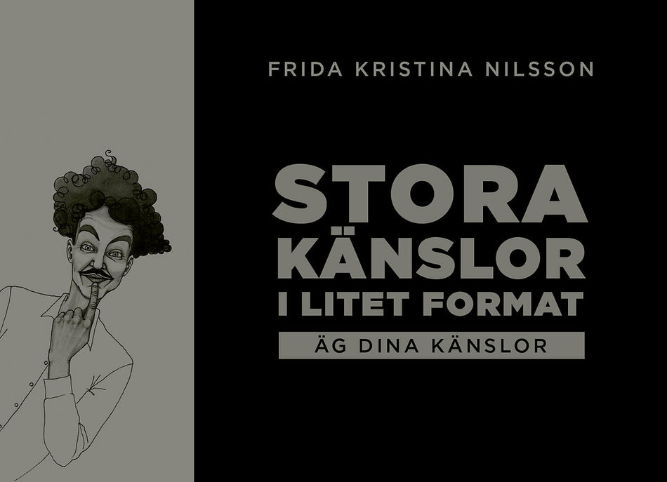 Valokuva kirjasta Frida Kristina Nilsson Stora känslor i litet format : äg dina känslor (svart), kuuluu tuoteryhmään Ruots muu tieto.