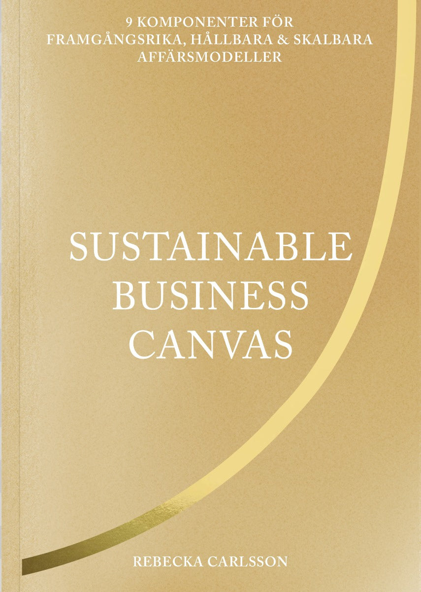 Valokuva kirjasta Rebecka Carlsson Sustainable business canvas : 9 komponenter för framgångsrika, hållbara &amp; skalbara affärsmodeller, kuuluu tuoteryhmään Ruots muu tieto.