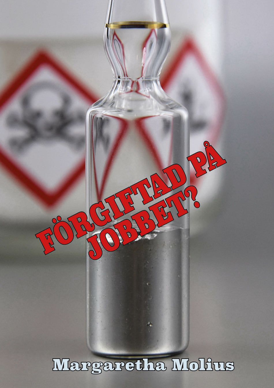 Valokuva kirjasta Margaretha Molius Förgiftad på jobbet? : är tandsköterskor immuna mot kvicksilver?, kuuluu tuoteryhmään Ruots muu tieto.