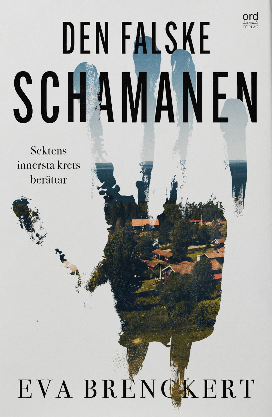 Valokuva kirjasta Eva Brenckert Den falske schamanen : sektens innersta krets berättar, kuuluu tuoteryhmään Ruots muu tieto.