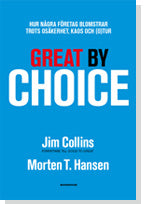 Valokuva kirjasta Jim Collins / Morten T. Hansen Great by Choice : hur några företag blomstrar trots osäkerhet, kaos och (o)tu, kuuluu tuoteryhmään Ruots muu tieto.