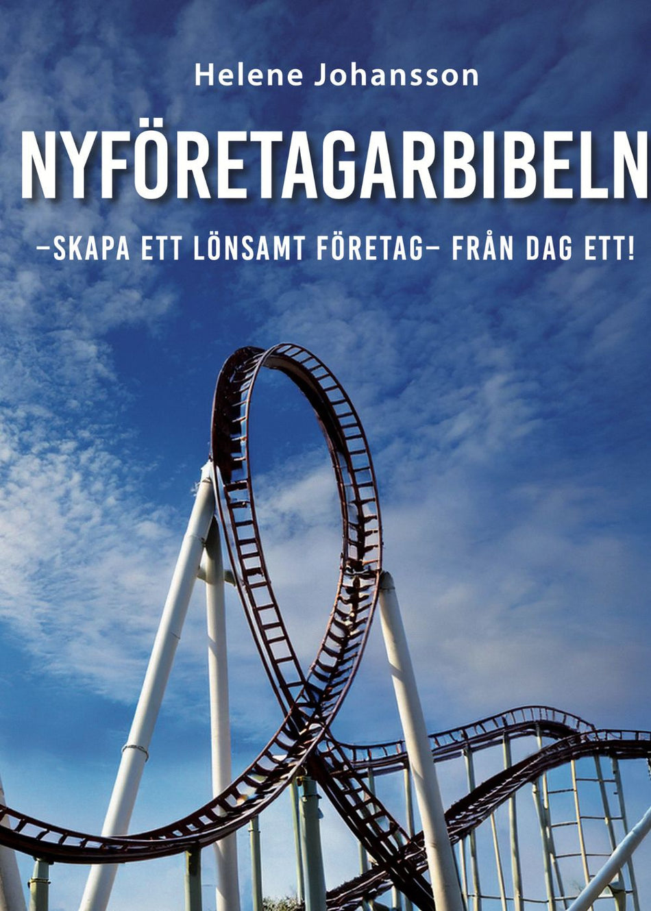 Valokuva kirjasta Helene Johansson Nyföretagarbibeln : skapa ett lönsamt företag från dag ett!, kuuluu tuoteryhmään Ruots muu tieto.