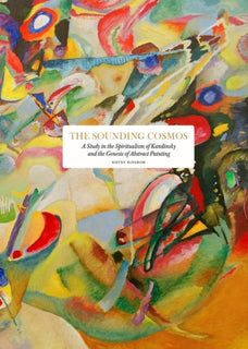 sounding cosmos : a study in the spiritualism of Kandinsky and the genesis of abstract painting, The