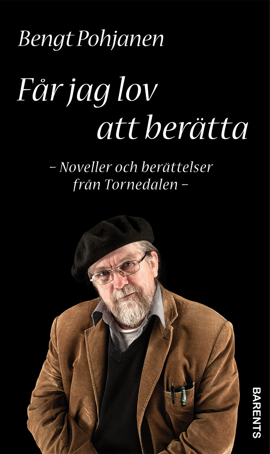 Valokuva kirjasta Bengt Pohjanen Får jag lov att berätta - noveller och berättelser från Tornedalen, kuuluu tuoteryhmään Ruots kaunokirjat.