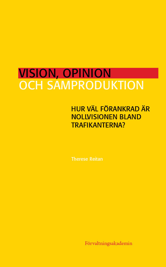 Valokuva kirjasta Therese Reitan Vision, opinion och samproduktion : hur väl förankrad är Nollvisionen bland trafikanterna?, kuuluu tuoteryhmään Ruots muu tieto.