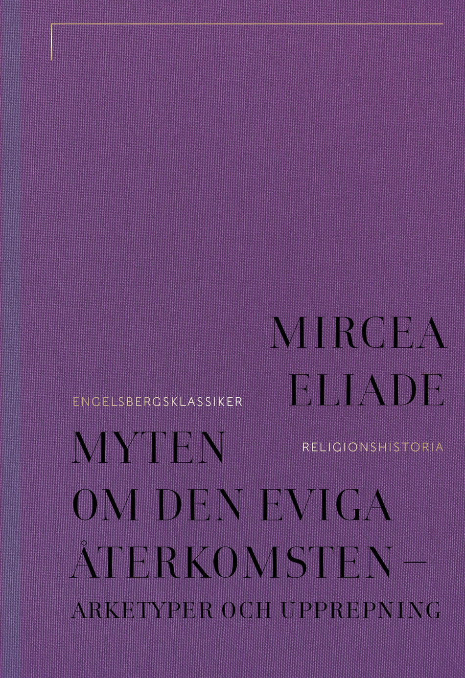 Valokuva kirjasta Mircea Eliade Myten om den eviga återkomsten : arketyper och upprepning, kuuluu tuoteryhmään Ruots muu tieto.
