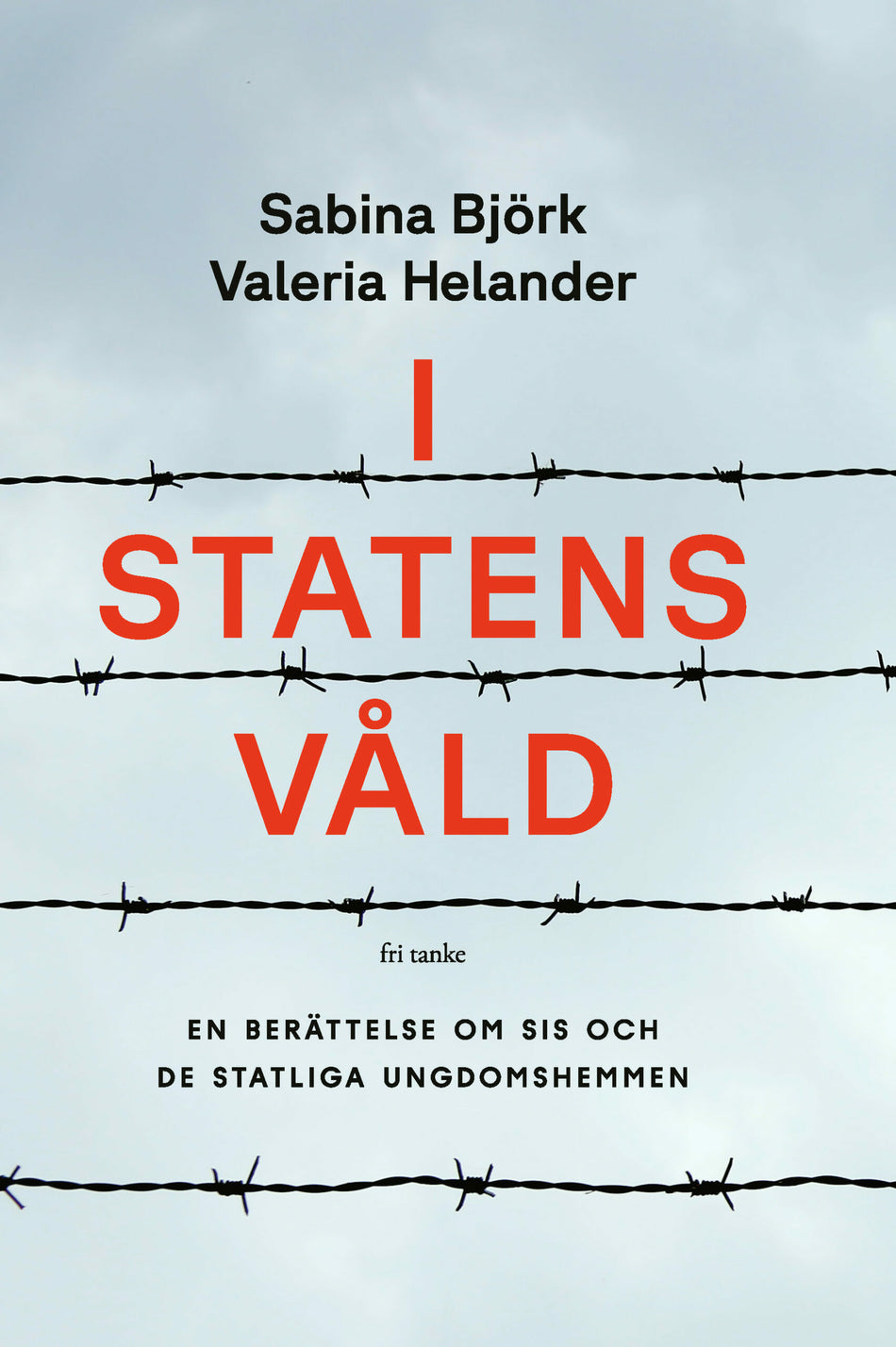 Valokuva kirjasta Sabina Björk / Valeria Helander I statens våld : en berättelse om SiS och de statliga ungdomshemmen, kuuluu tuoteryhmään Ruots muu tieto.