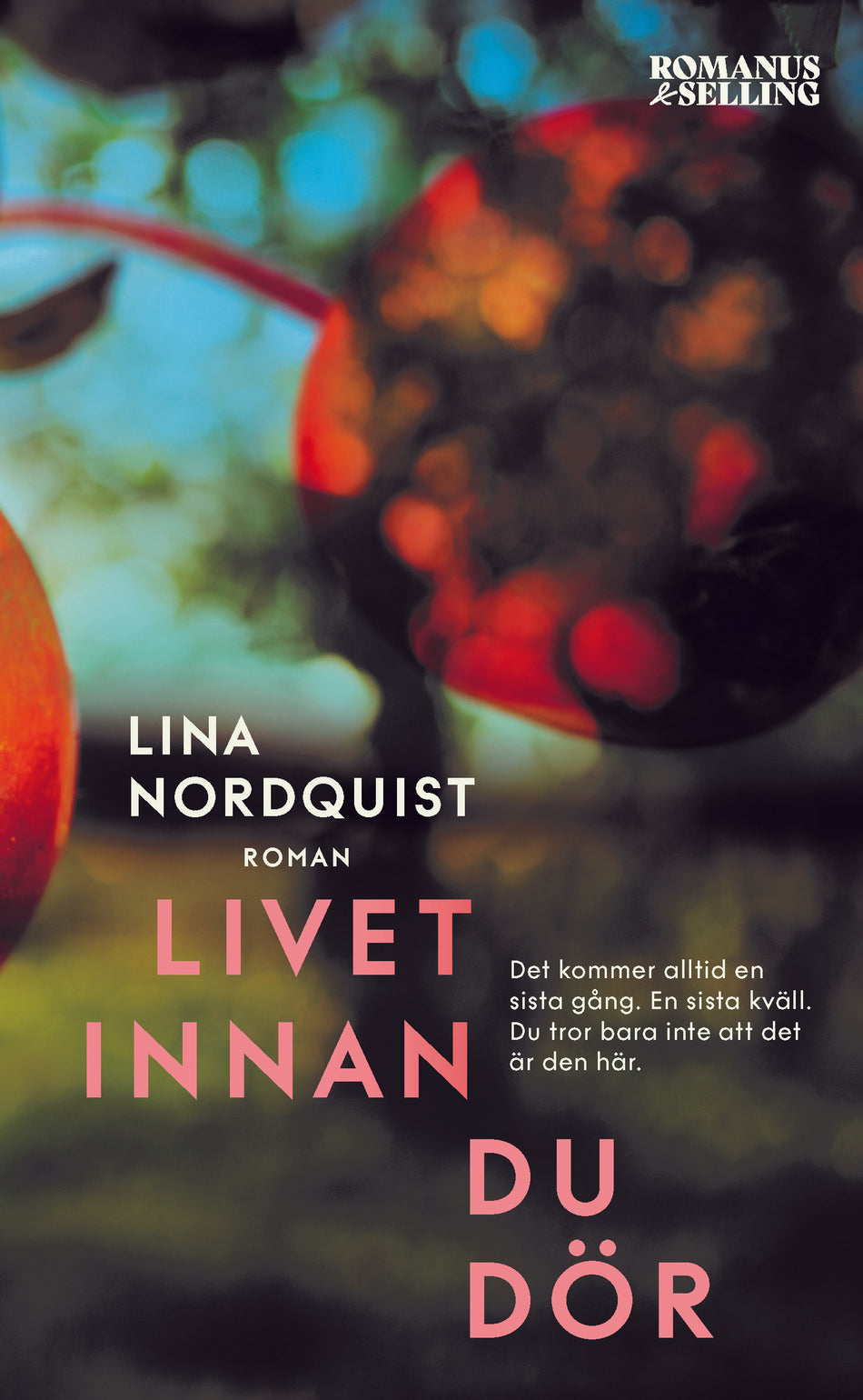 Valokuva kirjasta Lina Nordquist Livet innan du dör, kuuluu tuoteryhmään Ruots kaunokirjat.