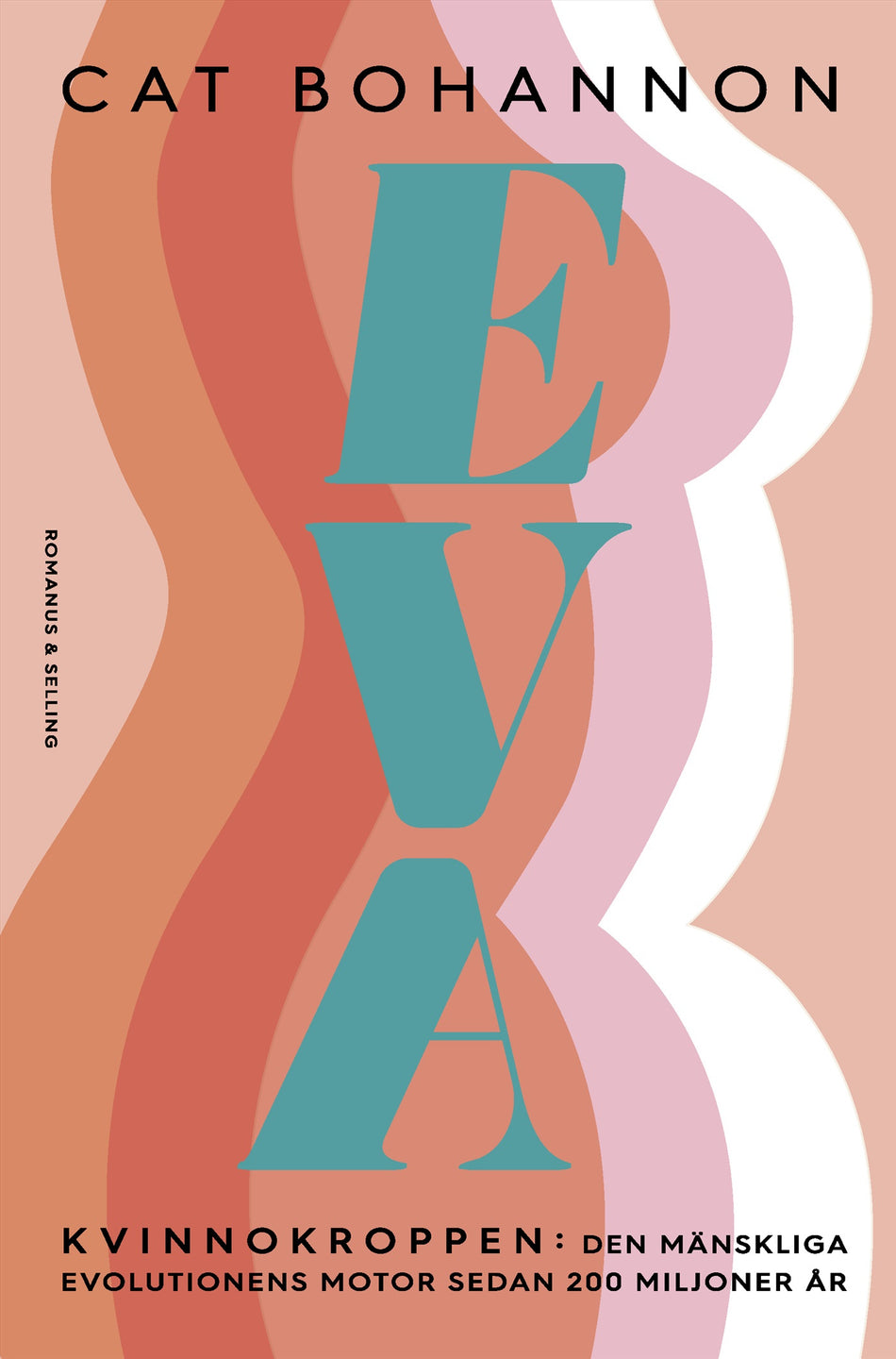 Valokuva kirjasta Cat Bohannon Eva : kvinnokroppen: den mänskliga evolutionens motor sedan 200 miljoner år, kuuluu tuoteryhmään Ruots muu tieto.