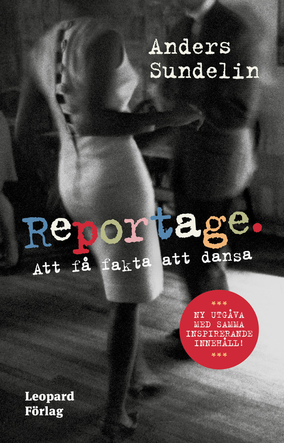 Valokuva kirjasta Anders Sundelin Reportage : att få fakta att dansa, kuuluu tuoteryhmään Ruots muu tieto.