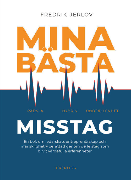 Valokuva kirjasta Fredrik Jerlov Mina bästa misstag : en bok om ledarskap, entreprenörskap och mänsklighet - berättad genom de felsteg som blivit värdefulla erfarenheter, kuuluu tuoteryhmään Ruots muu tieto.